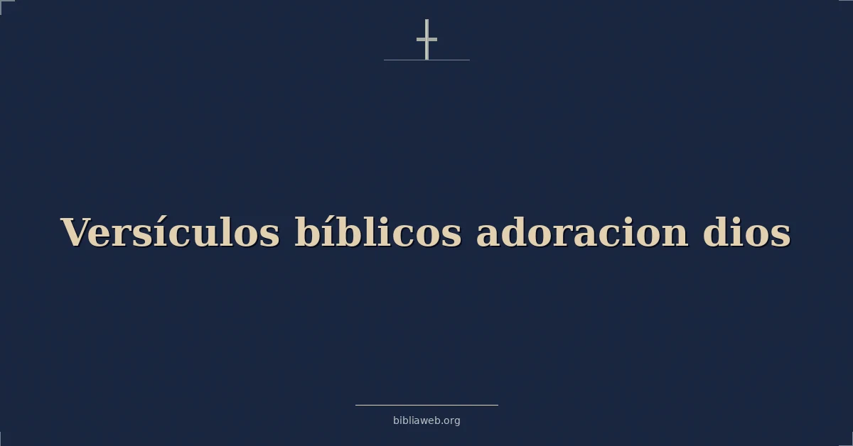 Versículos bíblicos adoracion dios