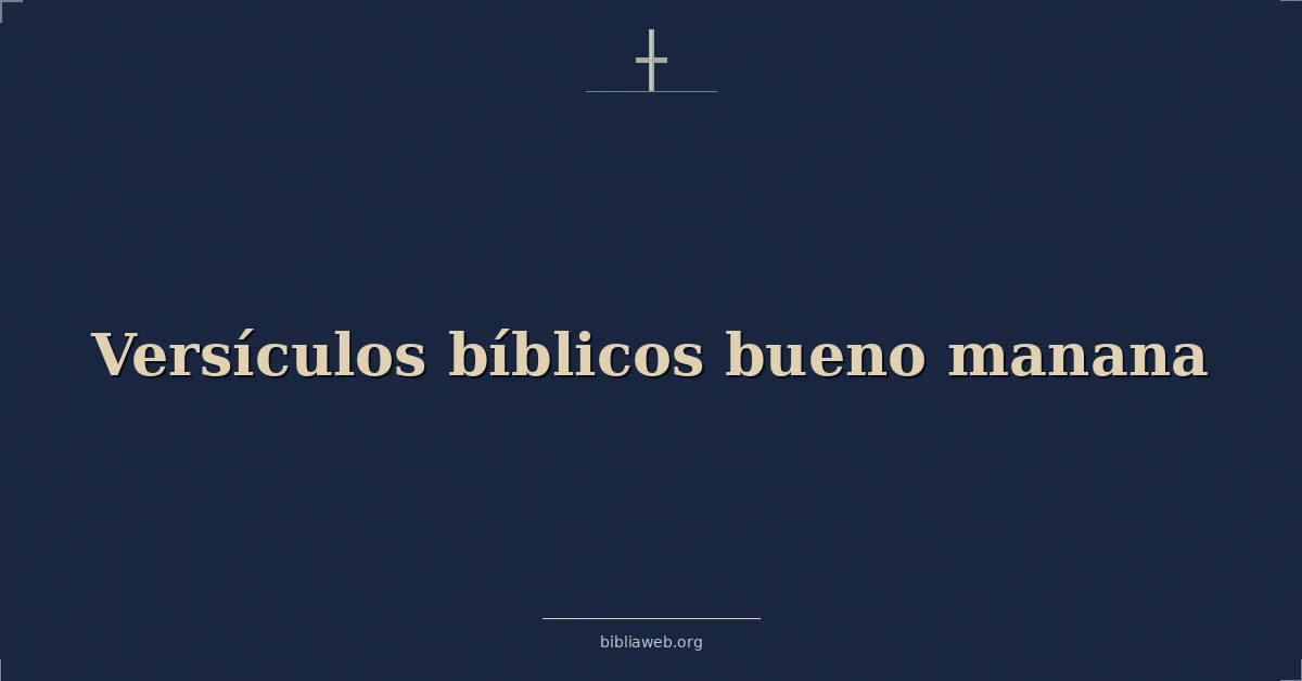 Versículos bíblicos bueno manana
