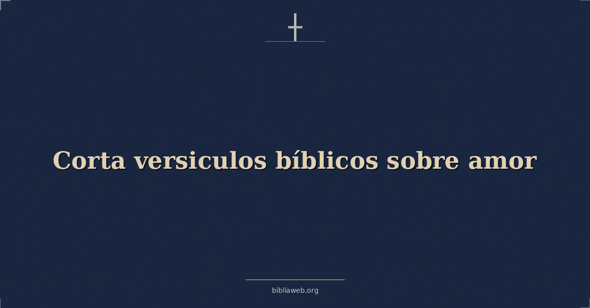 35 Versículos Bíblicos Cortos y Poderosos para Memorizar