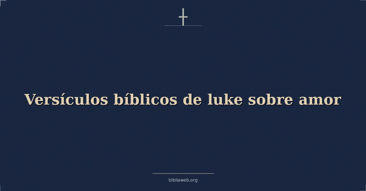 Versículos bíblicos de lucas sobre amor