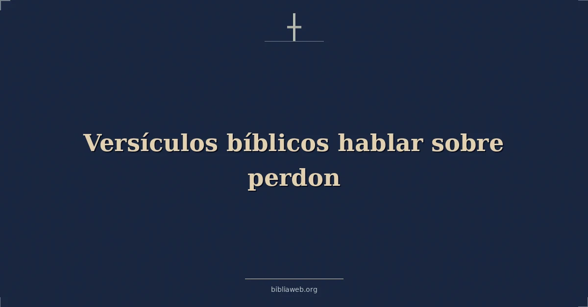 Versículos bíblicos hablar sobre perdon