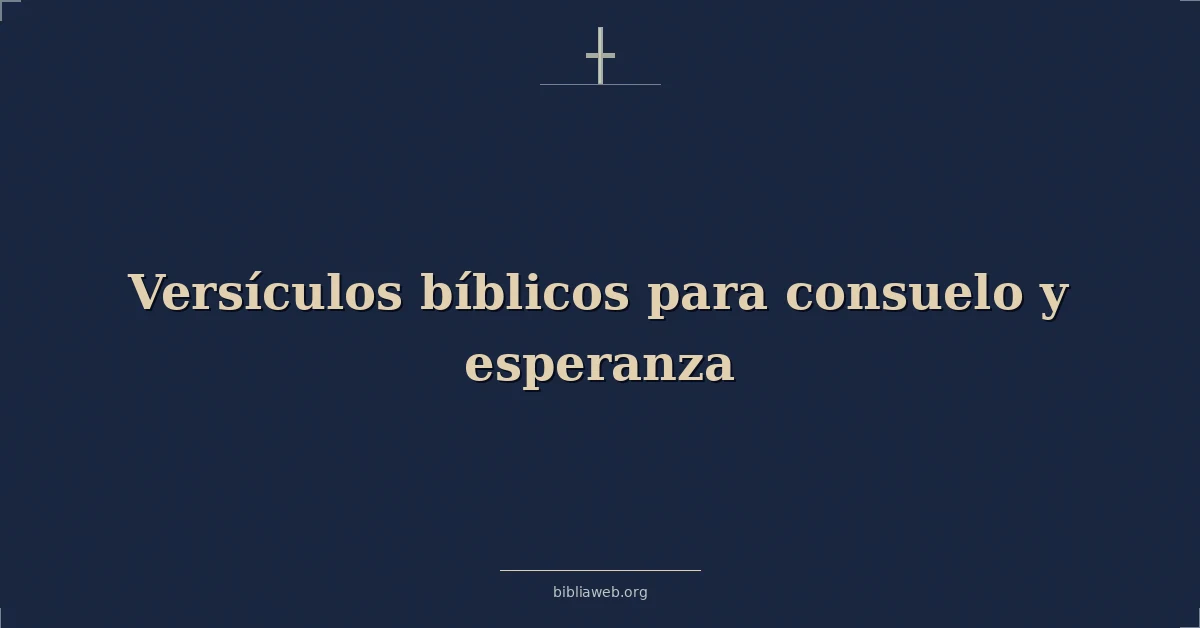 Versículos bíblicos para consuelo y esperanza