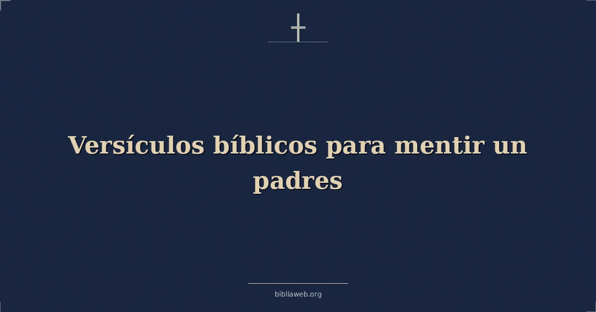 Versículos bíblicos para mentir un padres