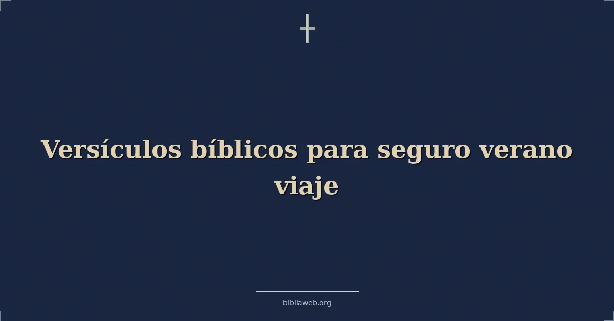Versículos bíblicos para seguro verano viaje
