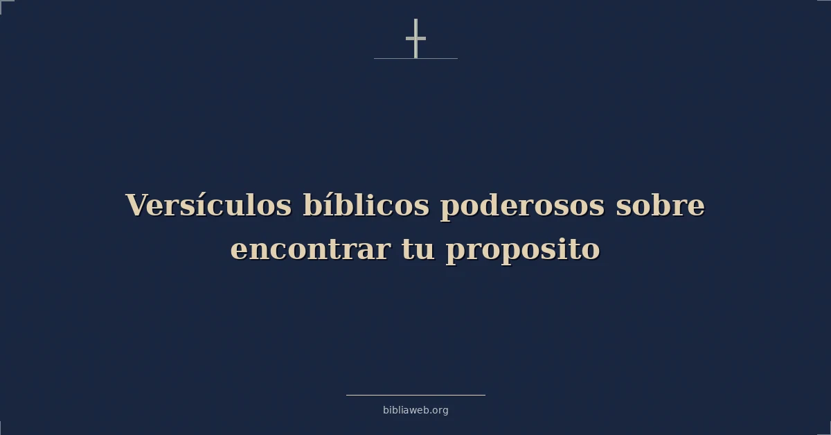 Versículos bíblicos poderosos sobre encontrar tu proposito