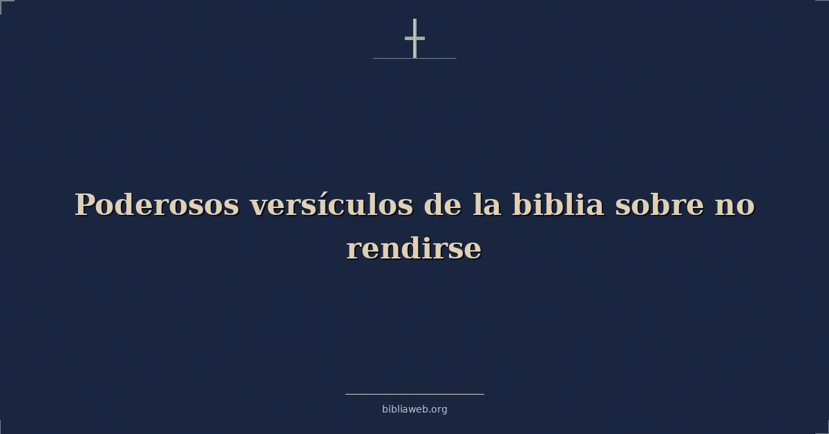 Versículos Bíblicos sobre no rendirse