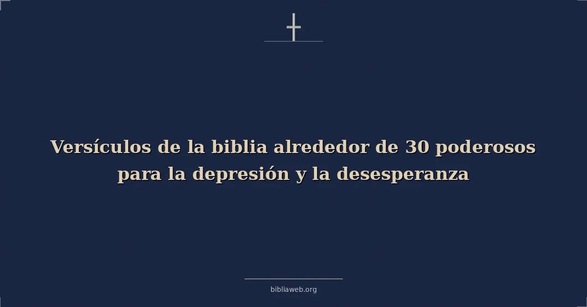 Versículos de la biblia alrededor de 30 poderosos para la depresión y la desesperanza
