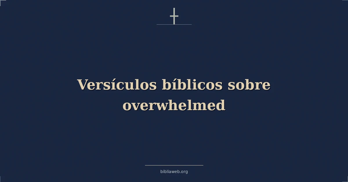 Versículos Bíblicos sobre abrumado