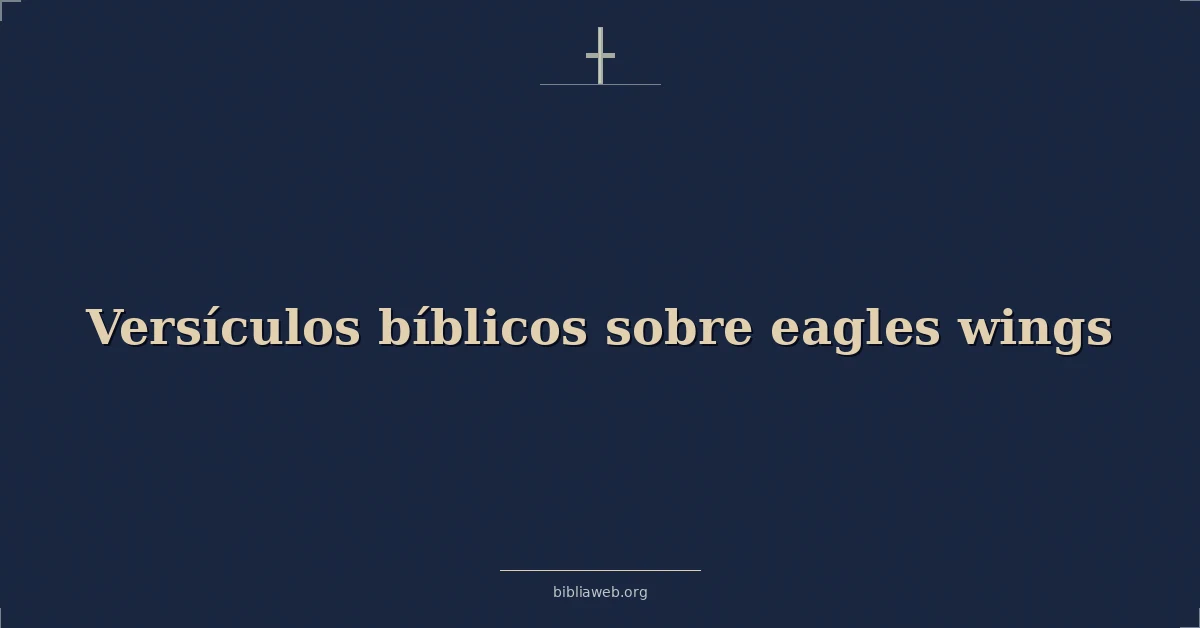 Versículos Bíblicos sobre águilas alas