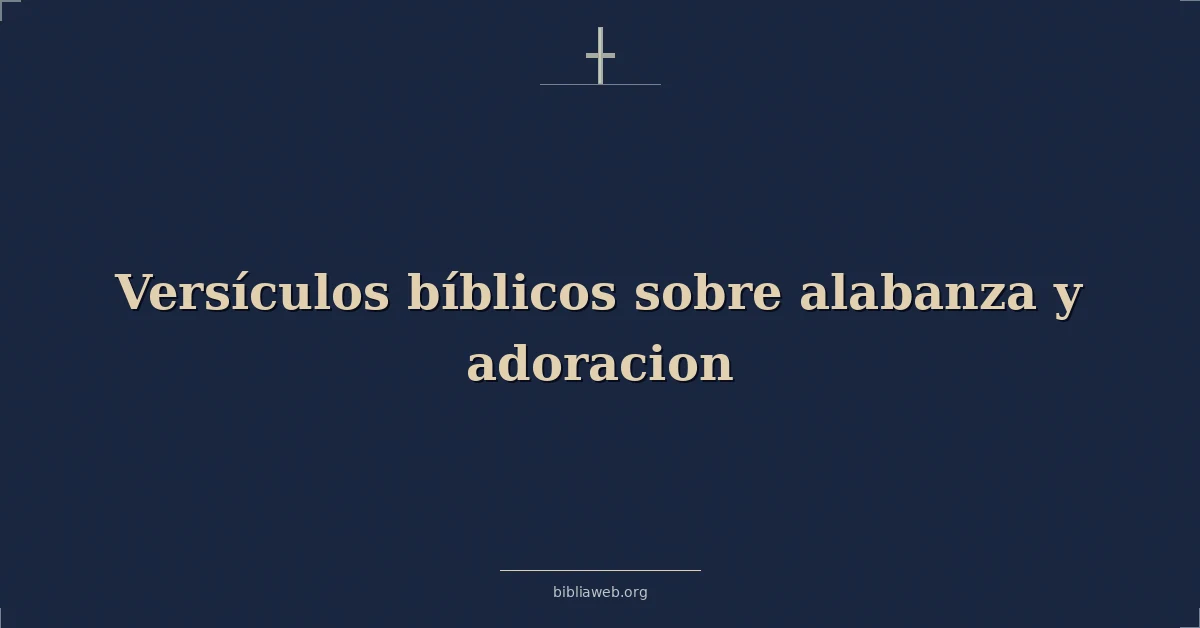 Versículos Bíblicos sobre alabanza y adoracion