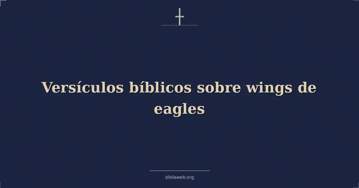 Versículos bíblicos sobre wings de eagles