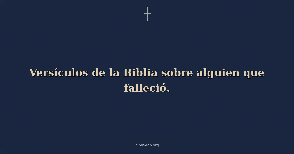 Versículos de la Biblia sobre alguien que falleció