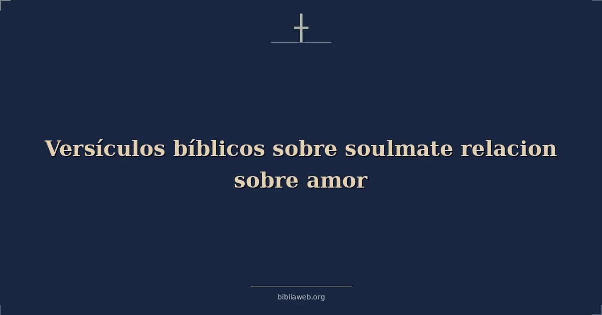 Versículos bíblicos sobre soulmate relacion sobre amor