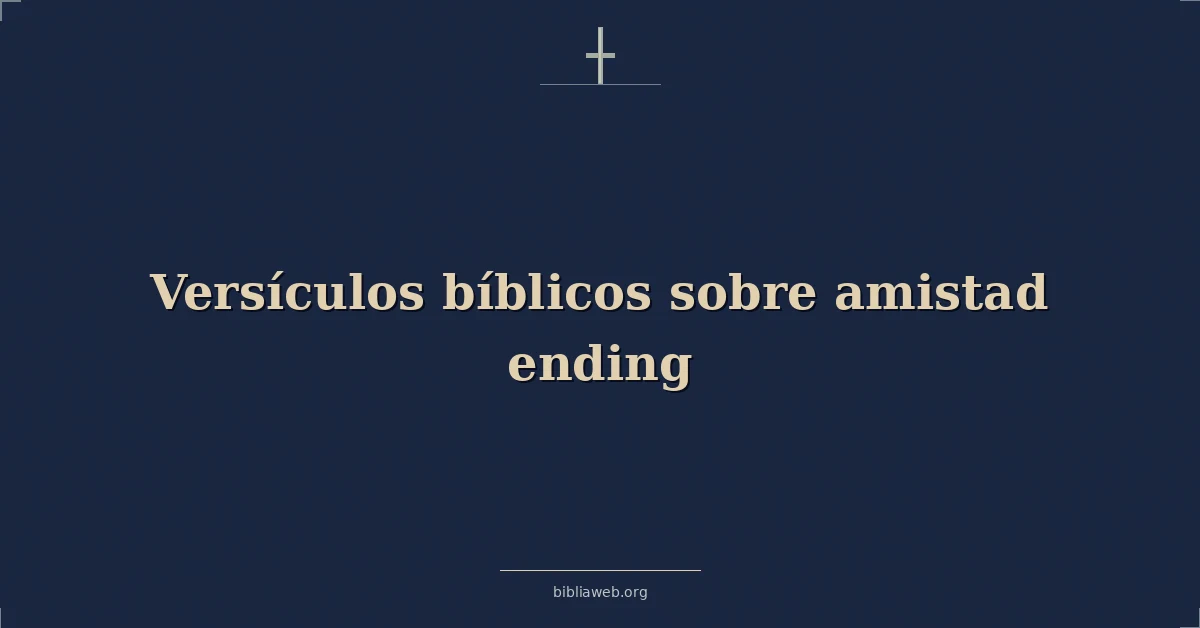 Versículos Bíblicos sobre amistad finalizando