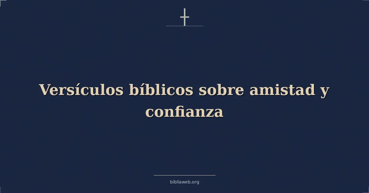 Versículos Bíblicos sobre amistad y confianza