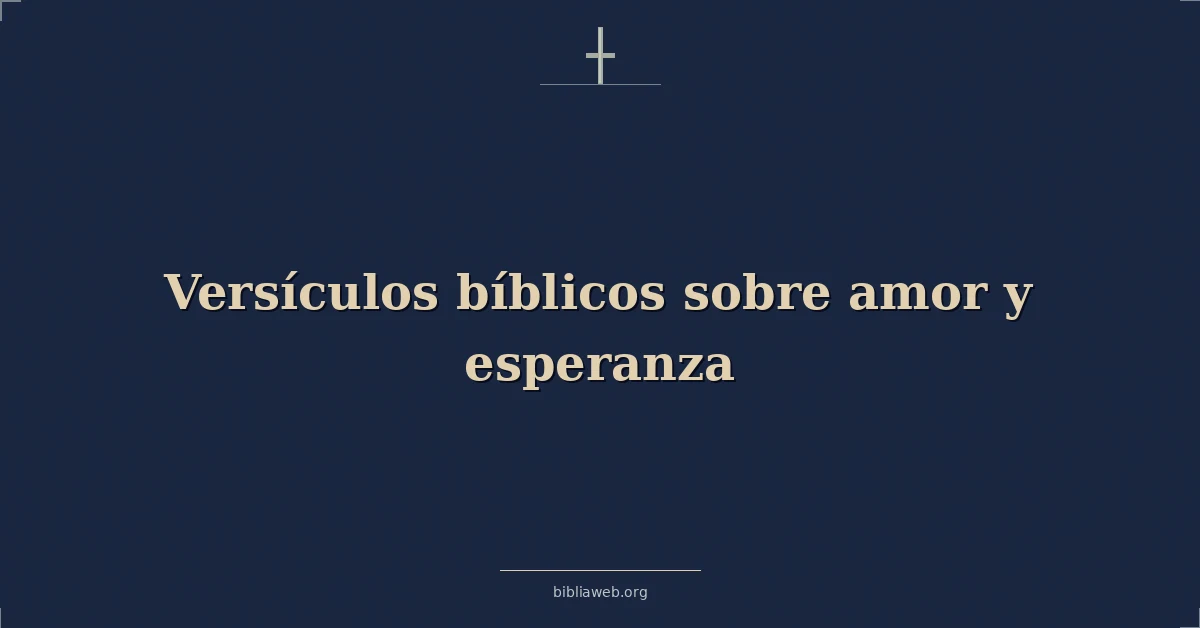 Versículos Bíblicos sobre amor y esperanza