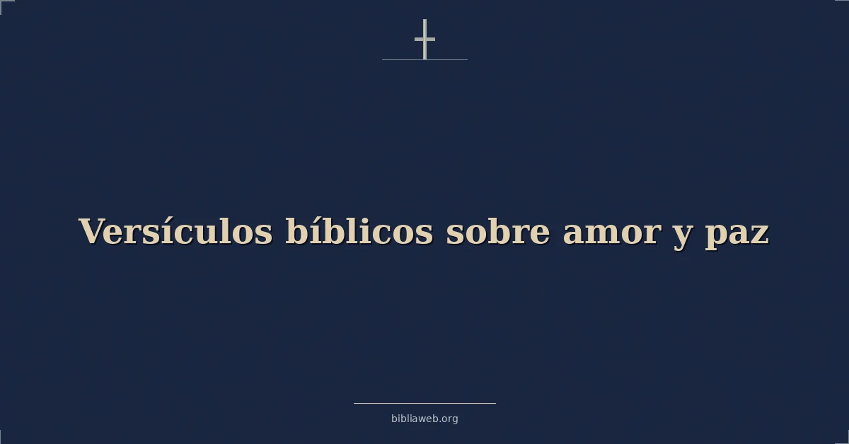Versículos Bíblicos sobre amor y paz