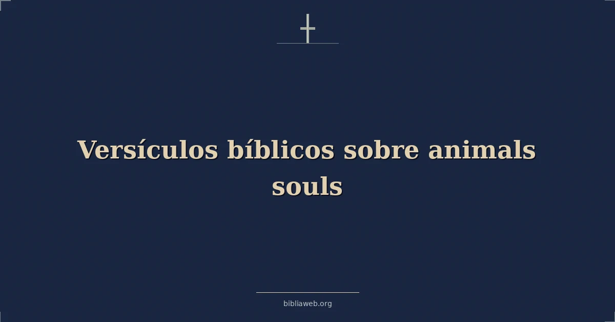 Versículos Bíblicos sobre animales almas