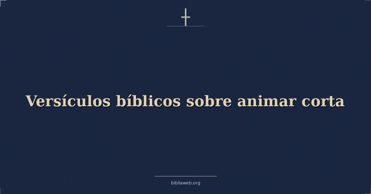 Versículos Bíblicos sobre animar corta
