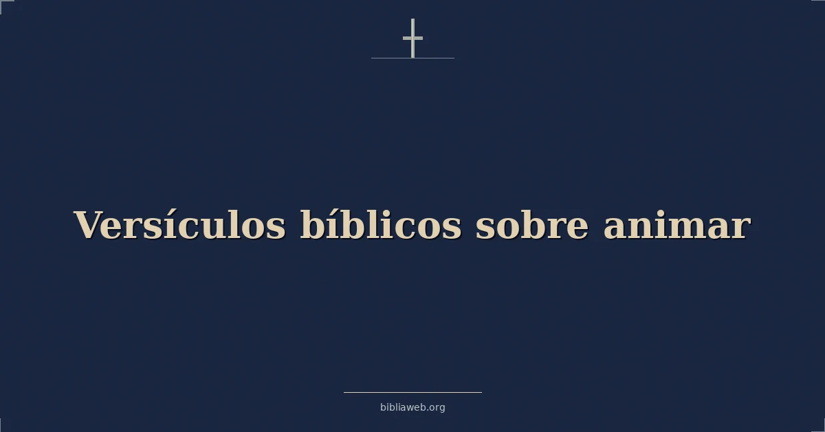 Versículos Bíblicos sobre animar
