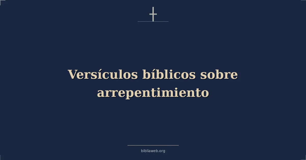 Versículos Bíblicos sobre arrepentimiento