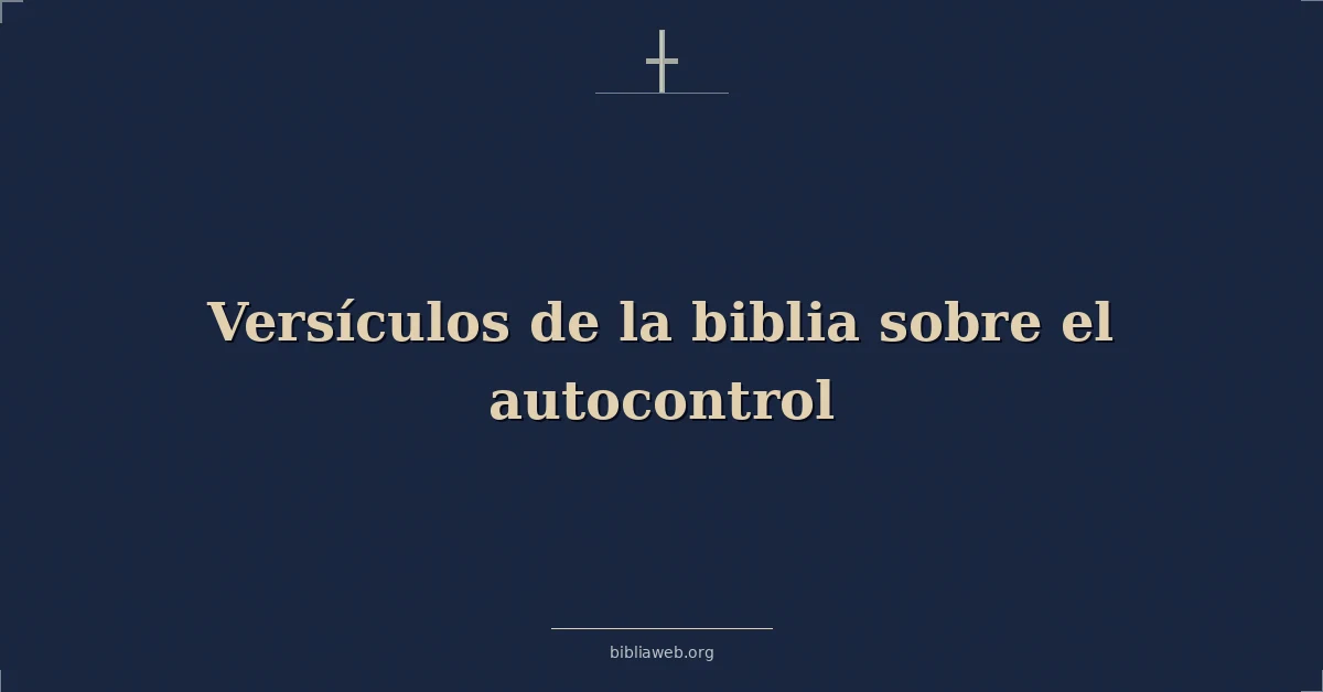 Versículos de la biblia sobre el autocontrol