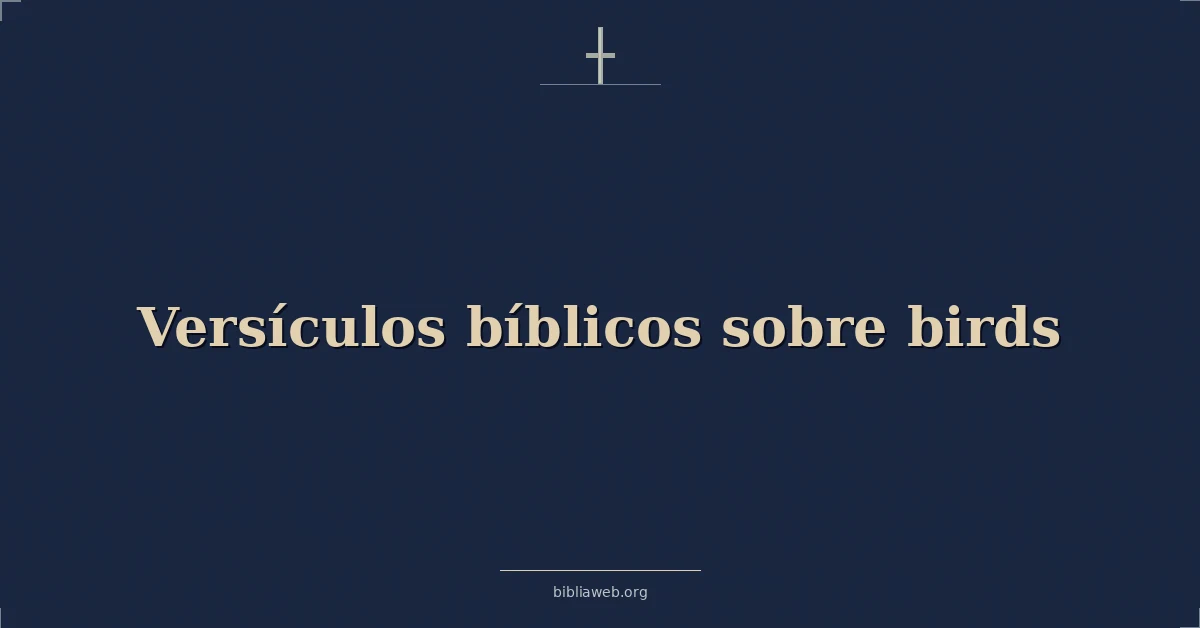 Versículos Bíblicos sobre pájaros