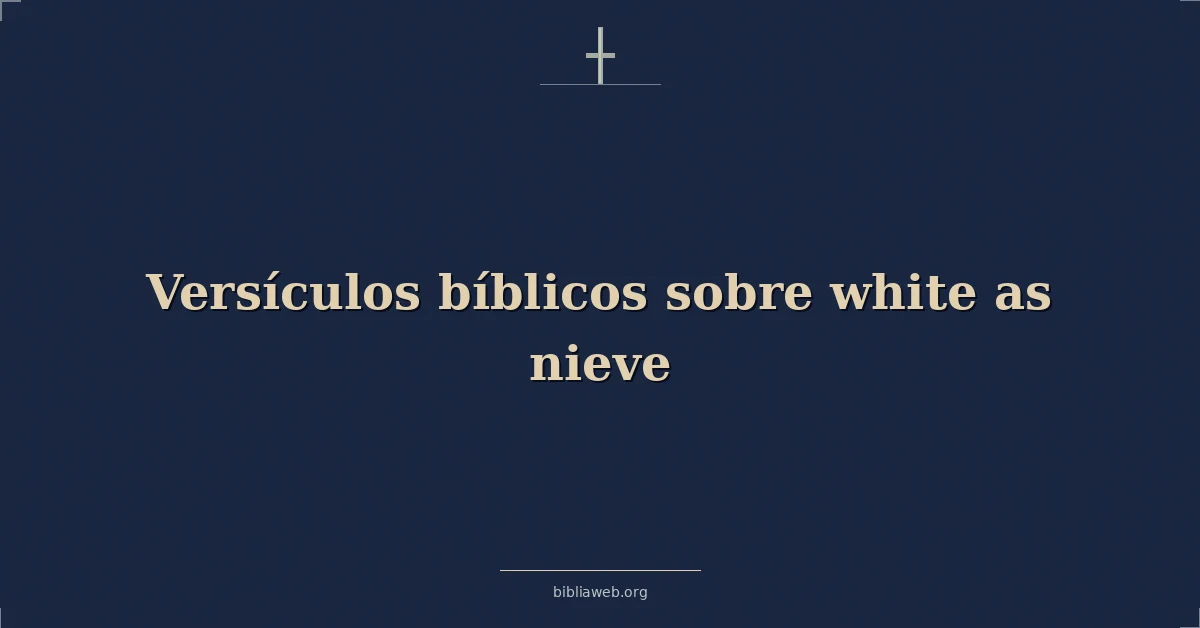 Versículos Bíblicos sobre blanco como nieve