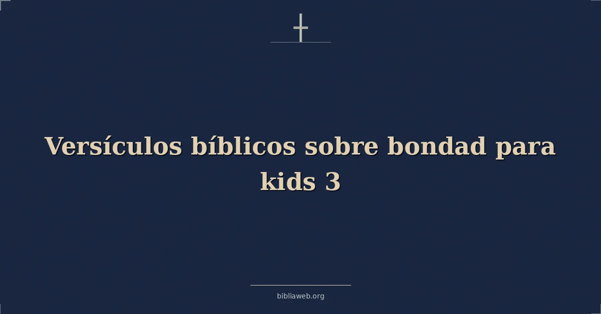 Versículos Bíblicos sobre bondad para niños 3