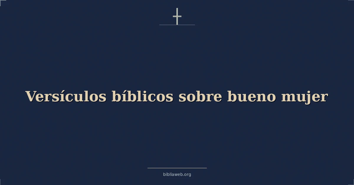 Versículos Bíblicos sobre bueno mujer