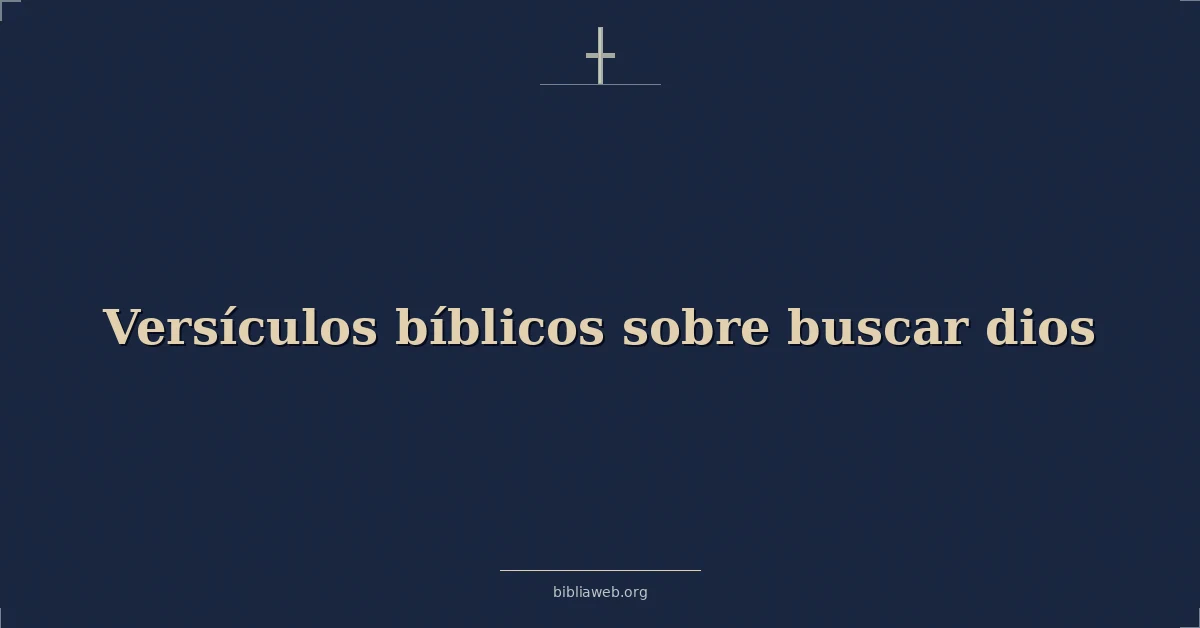 Versículos Bíblicos sobre buscar dios