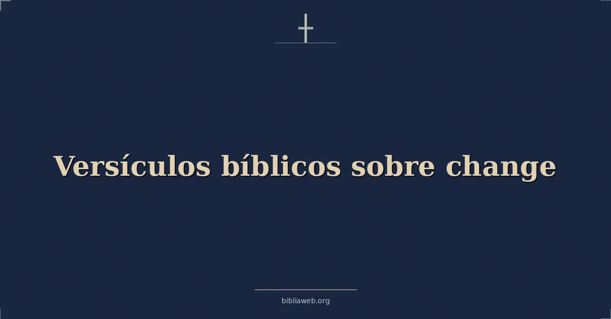 Versículos Bíblicos sobre cambio