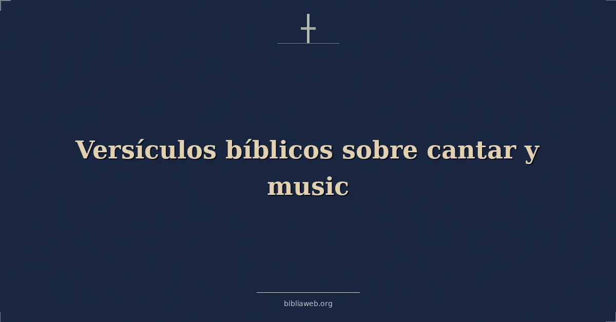 Versículos Bíblicos sobre cantar y música