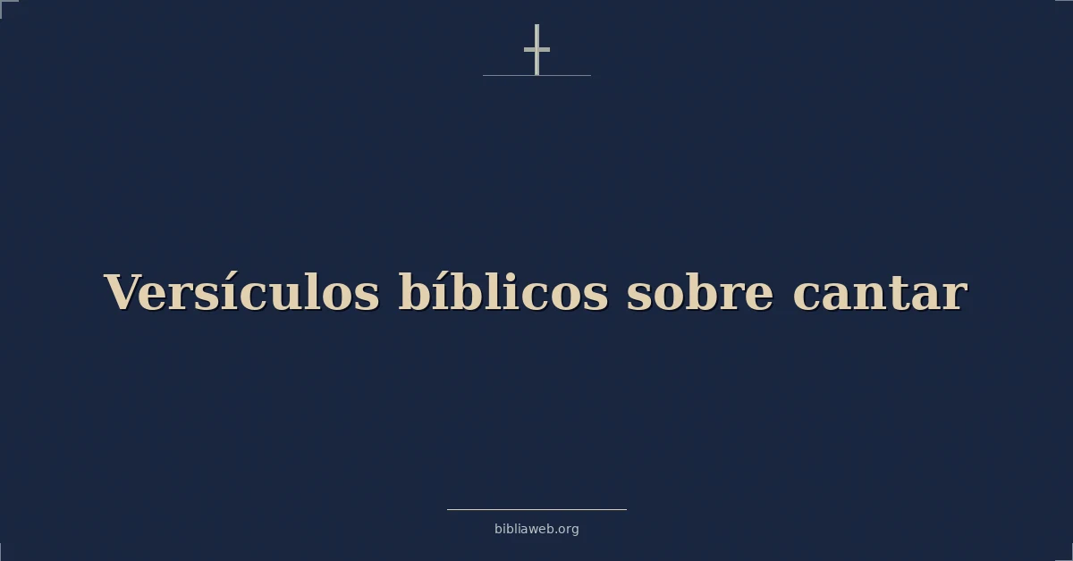 Versículos Bíblicos sobre cantar