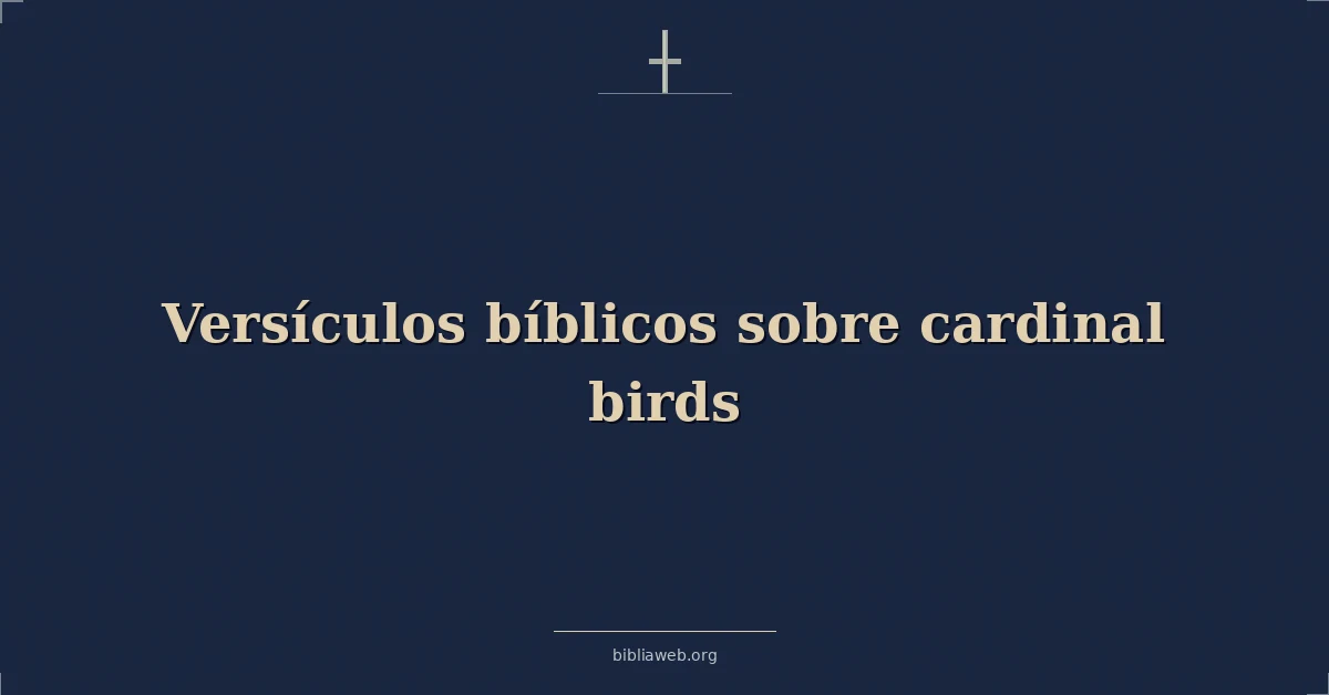 Versículos Bíblicos sobre cardinal pájaros