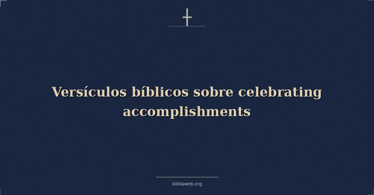 Versículos Bíblicos sobre celebrando logros