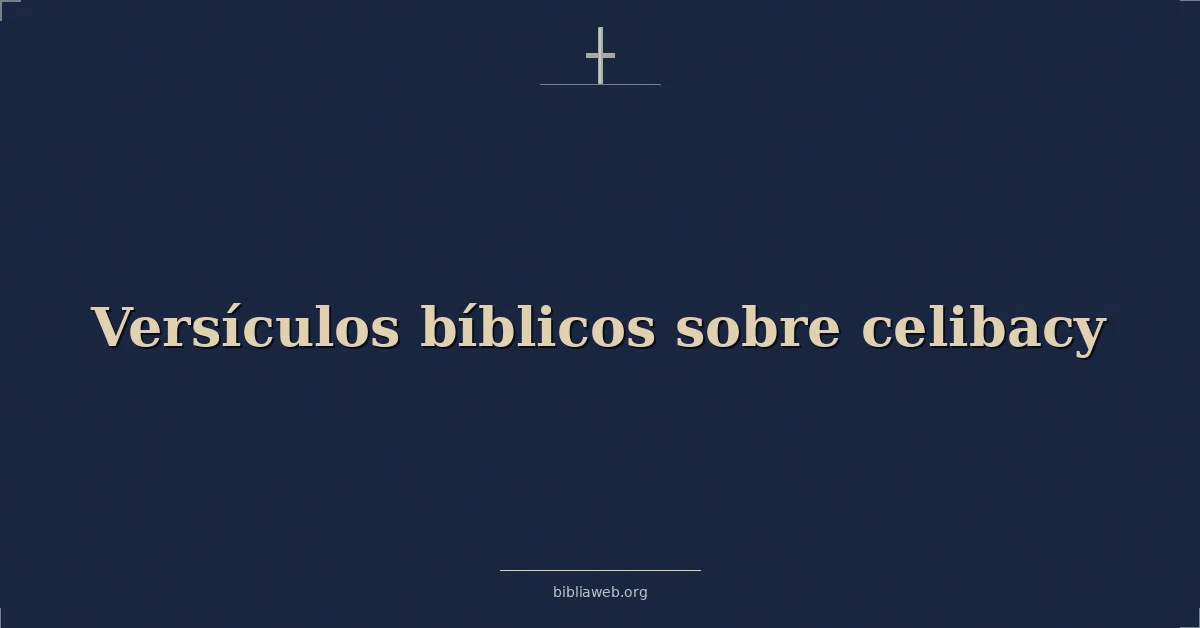 Versículos Bíblicos sobre el celibato