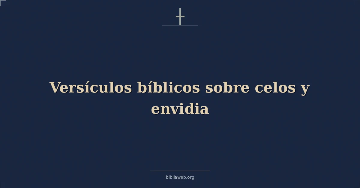 Versículos Bíblicos sobre celos y envidia