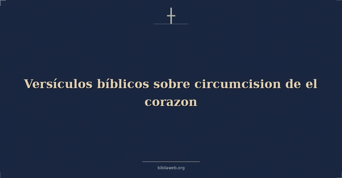 Versículos Bíblicos sobre circuncisión de el corazon