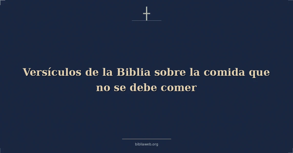 Versículos de la Biblia sobre la comida que no se debe comer