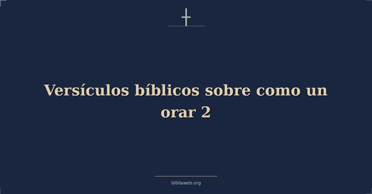 Versículos Bíblicos sobre cómo orar 2