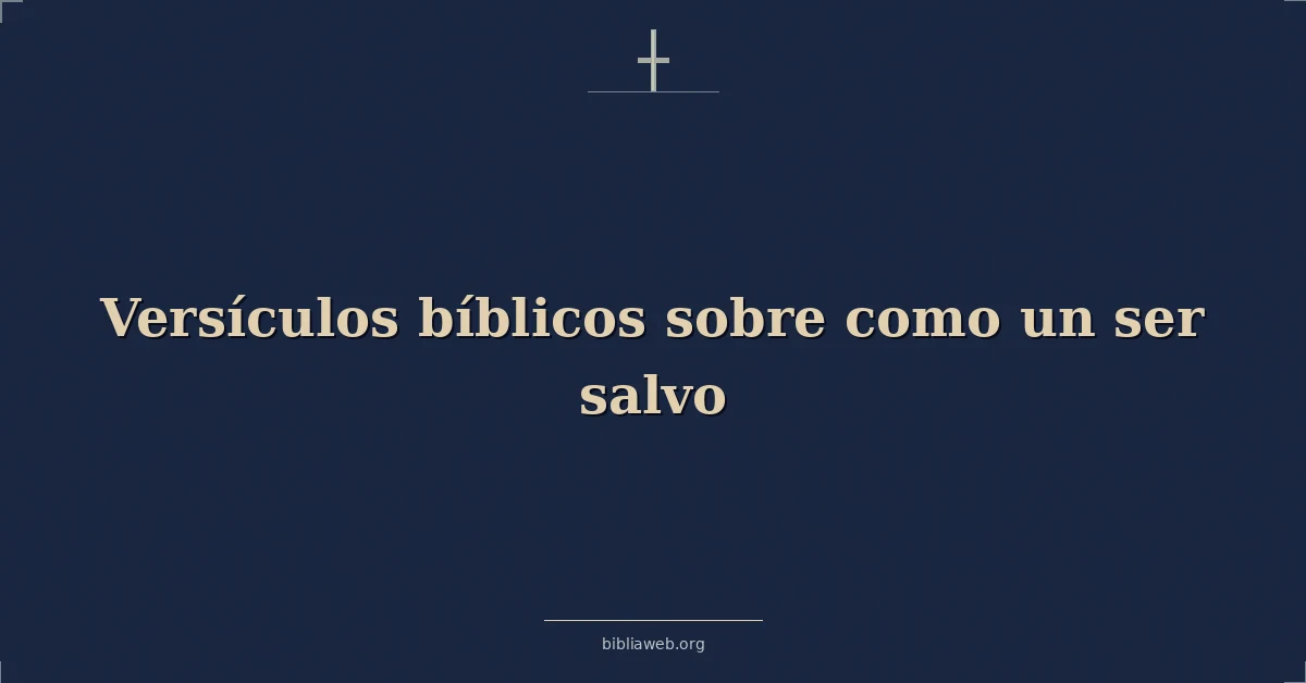 Versículos Bíblicos sobre cómo ser salvo