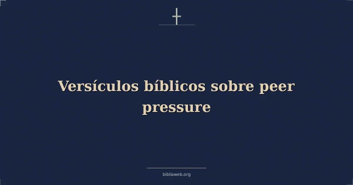 Versículos bíblicos sobre peer pressure