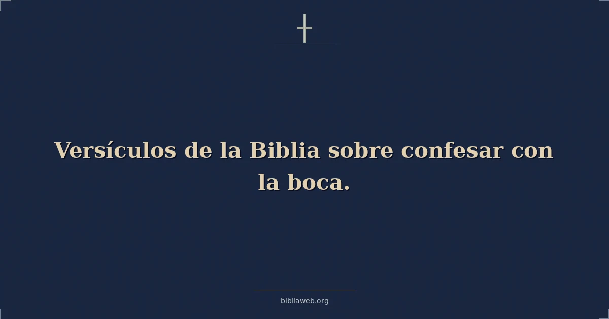 Versículos de la Biblia sobre confesar con la boca
