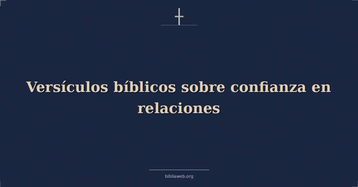 Versículos Bíblicos sobre confianza en relaciones