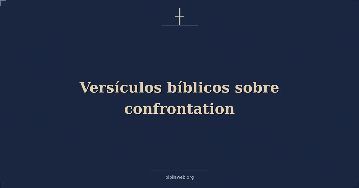 Versículos Bíblicos sobre la confrontación