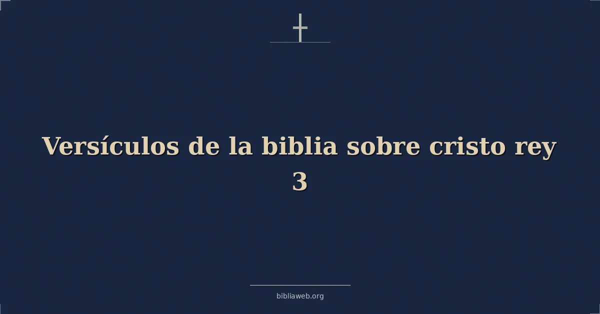 Versículos de la biblia sobre cristo rey 3