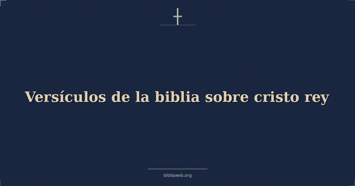 Versículos de la biblia sobre cristo rey