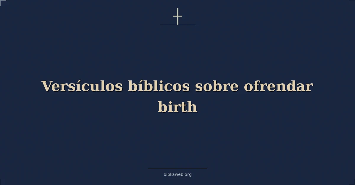 Versículos Bíblicos sobre ofrendar nacimiento