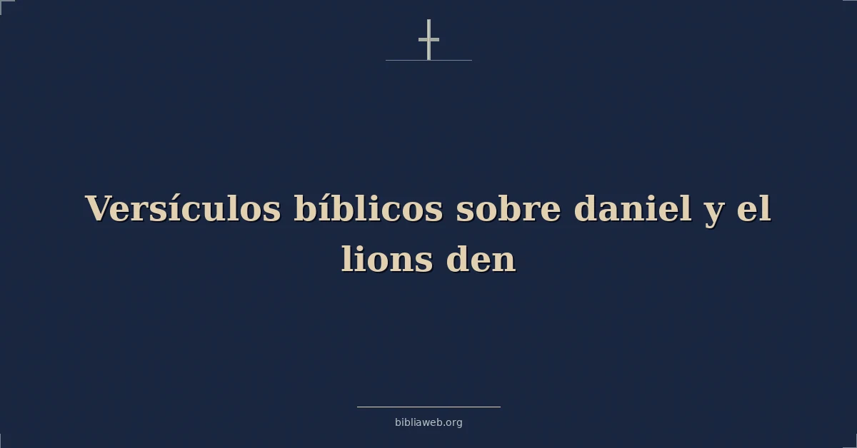 Versículos Bíblicos sobre daniel y el leones foso
